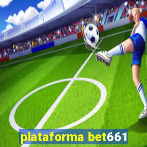 plataforma bet661